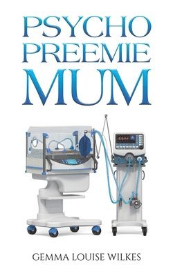 Gemma Louise Wilkes - Psycho Preemie Mum, Häftad
