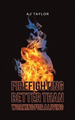 Firefighting: Better than Working for a Living