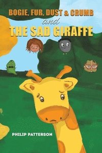 bokomslag Bogie, Fur, Dust & Crumb and the Sad Giraffe