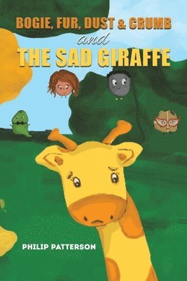 Bogie, Fur, Dust & Crumb and the Sad Giraffe 1
