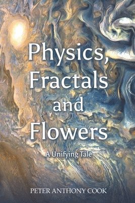 bokomslag Physics, Fractals and Flowers