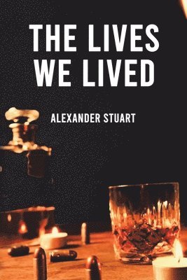 Alexander Stuart - Lives We Lived, Häftad