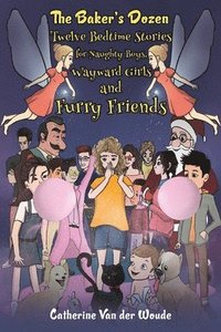 bokomslag The Baker's Dozen: Twelve Bedtime Stories for Naughty Boys, Wayward Girls and Furry Friends