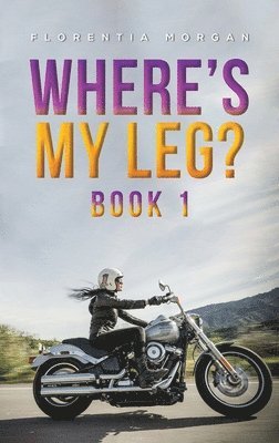 Florentia Morgan - Where's My Leg?, Inbunden