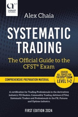 Alex Chaia - Systematic Trading - The Official Guide to the CFST (R) Exam, Häftad