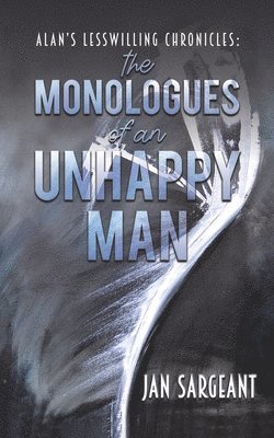 bokomslag Alans Lesswilling Chronicles: the monologues of an unhappy man