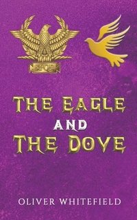 bokomslag The Eagle and The Dove