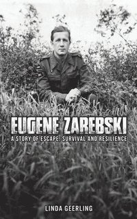 bokomslag Eugene Zarebski - a Story of Escape, Survival and Resilience