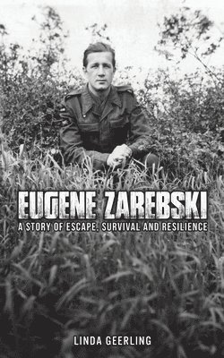 Eugene Zarebski - a Story of Escape, Survival and Resilience 1