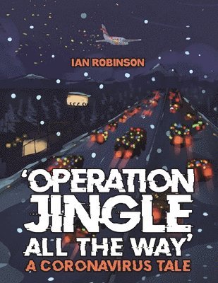 bokomslag 'Operation Jingle All The Way' - A Coronavirus Tale