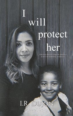 I.R. Dujon, I. R. Dujon - I Will Protect Her, Inbunden