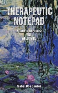 bokomslag Therapeutic Notepad: A Path to Happiness and Well-Being