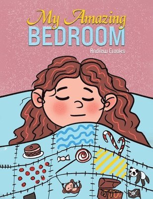 Andrew Crooks - My Amazing Bedroom, Häftad