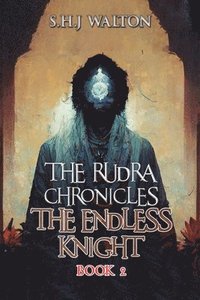 bokomslag The Rudra Chronicles: The Endless Knight