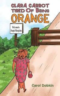 bokomslag Clara Carrot Tired Of Being Orange