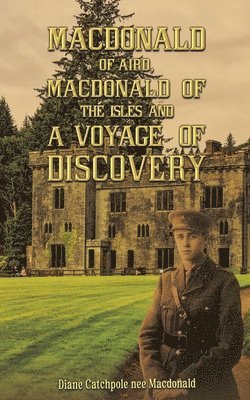 bokomslag Macdonald of Aird, Macdonald of the Isles and A Voyage of Discovery