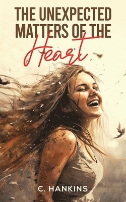 C. Hankins - Unexpected Matters of the Heart, Häftad