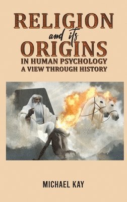 Religion and its Origins in Human Psychology: A View through History 1