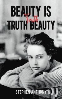 bokomslag Beauty Is Truth, Truth Beauty