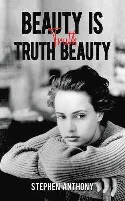 Beauty Is Truth, Truth Beauty 1