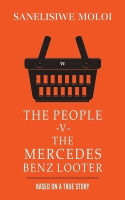 bokomslag The People -V- The Mercedes Benz Looter