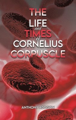 The Life and Times of Cornelius Corpuscle 1