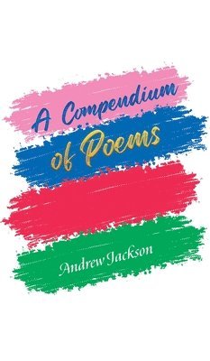 Andrew Jackson - Compendium of Poems, Inbunden