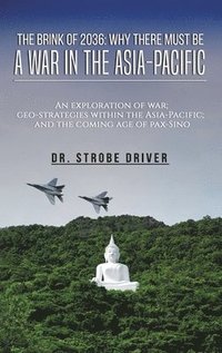 bokomslag The Brink of 2036: Why There Must Be a War in the Asia-Pacific