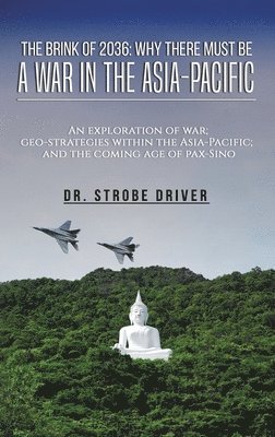 bokomslag The Brink of 2036: Why There Must Be a War in the Asia-Pacific