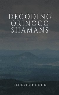 bokomslag Decoding Orinoco Shamans