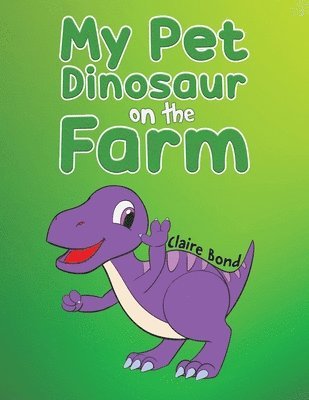 My Pet Dinosaur on the Farm 1