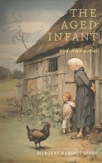 bokomslag Aged Infant and Other Stories