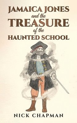 Nick Chapman - Jamaica Jones and the Treasure of the Haunted School, Häftad