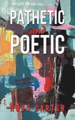 Ross Carter - Pathetic and Poetic, Häftad