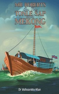 bokomslag Mr Roberts On The Tonle Sap and Mekong