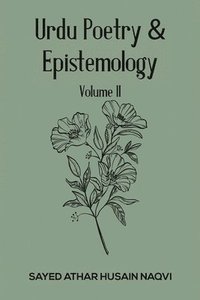 bokomslag Urdu Poetry & Epistemology - Volume II