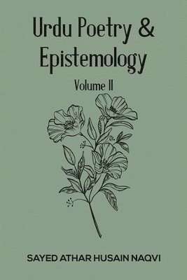 bokomslag Urdu Poetry & Epistemology  Volume II