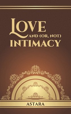 bokomslag Love and (or, Not) Intimacy