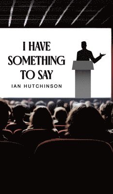 Ian Hutchinson - I Have Something To Say, Inbunden