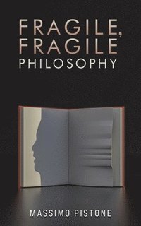 bokomslag Fragile, Fragile Philosophy