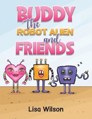 Lisa Wilson - Buddy the Robot Alien and Friends, Häftad