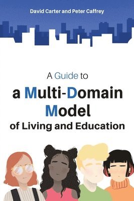 David Carter, Peter Caffrey - Guide to a Multi-Domain Model of Living and Education, Häftad