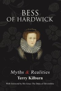 bokomslag Bess of Hardwick: Myths & Realities