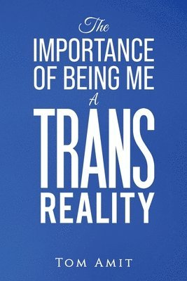 bokomslag The Importance Of Being Me: A Trans Reality