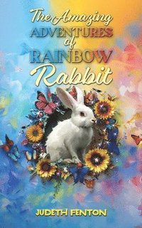 bokomslag The Amazing Adventures of Rainbow Rabbit