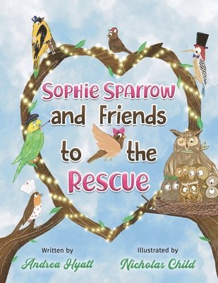 Andrea Hyatt - Sophie Sparrow and Friends to the Rescue, Häftad