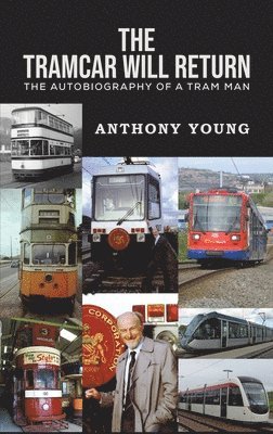 Anthony Young - Tramcar will Return, Inbunden