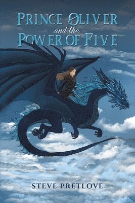 Steve Pretlove - Prince Oliver and the Power of Five, Häftad