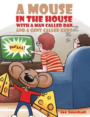 Joe Southall - Mouse in the House with a Man Called Dan and a Gent Called Kent, Häftad