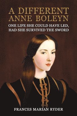 Frances Marian Ryder - Different Anne Boleyn, Häftad